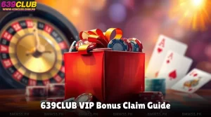 639CLUB VIP Bonus Claim Guide